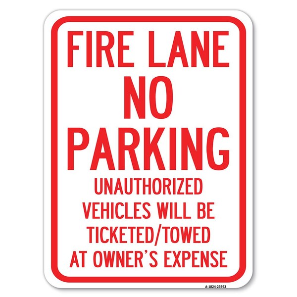 Signmission Fire Lane No Parking Unauthorized Vehicles Will Be Ticketed Towed at Owners Expense, A-1824-23993 A-1824-23993 - main